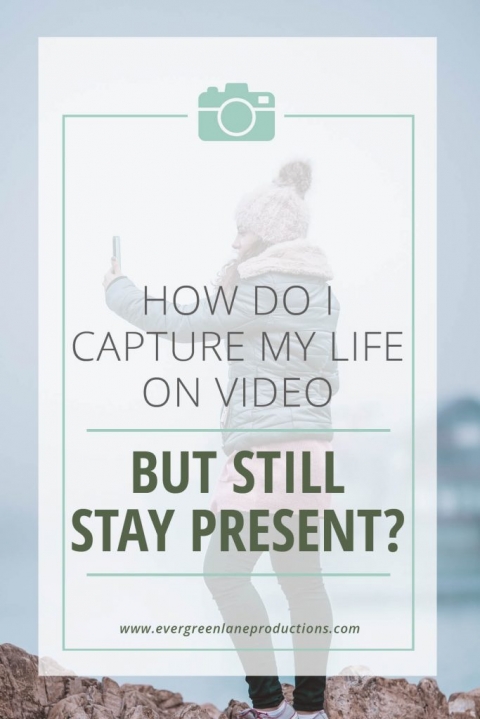 How to stay present and still capture your life on video - tips from video editor Annabelle Needles